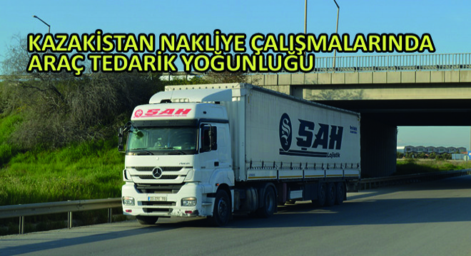 Kazakistan Nakliye Çalışmalarında Araç Tedarik Yoğunluğu