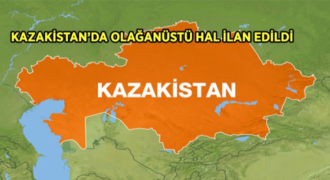 Kazakistan'da Olağanüstü Hal İlan Edildi