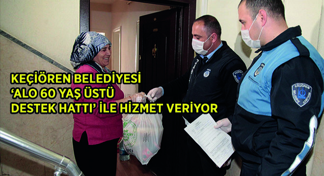 Keçiören Belediyesi  ‘Alo 60 Yaş Üstü Destek Hattı’ İle Hizmet Veriyor