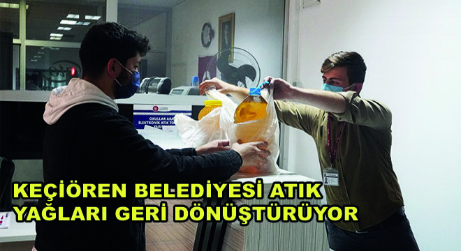 Keçiören Belediyesi Atık Yağları Geri Dönüştürüyor
