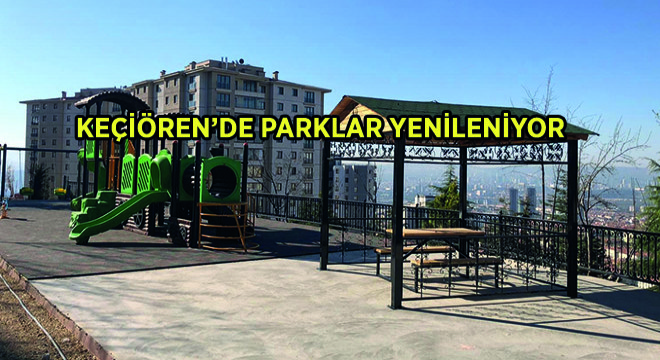 Keçiören’de Parklar Yenileniyor