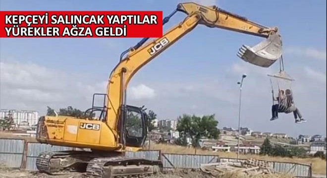 Kepçeyi Salıncak Yaptılar, Yürekler Ağza Geldi!