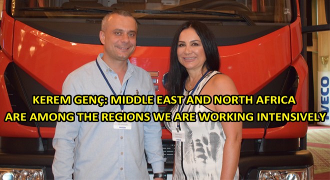 Kerem Genç: Middle East And North Africa Are Among The Regions We Are Working Intensively
