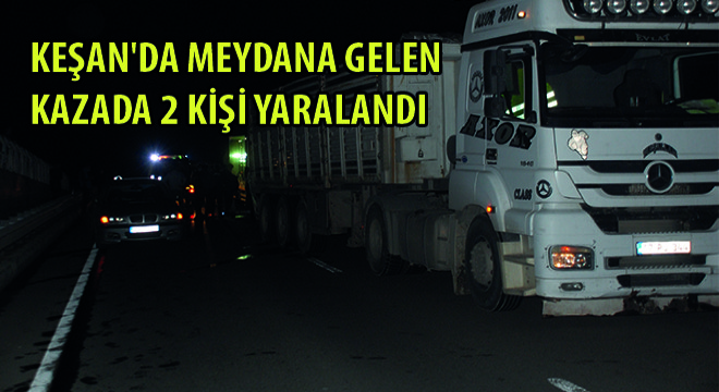 Keşan'da Meydana Gelen Kazada 2 Kişi Yaralandı