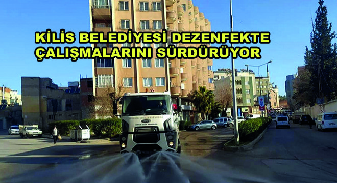 Kilis Belediyesi Dezenfekte Çalışmalarını Sürdürüyor