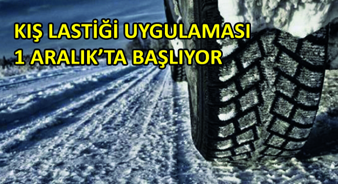 Kış Lastiği Uygulaması 1 Aralık'ta Başlıyor!