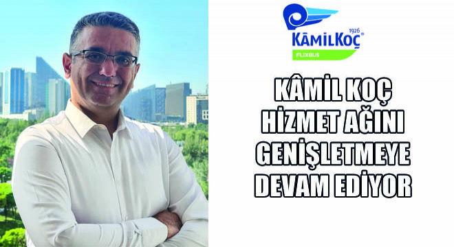 Kamil Koç Hizmet Ağını Genişletmeye Devam Ediyor