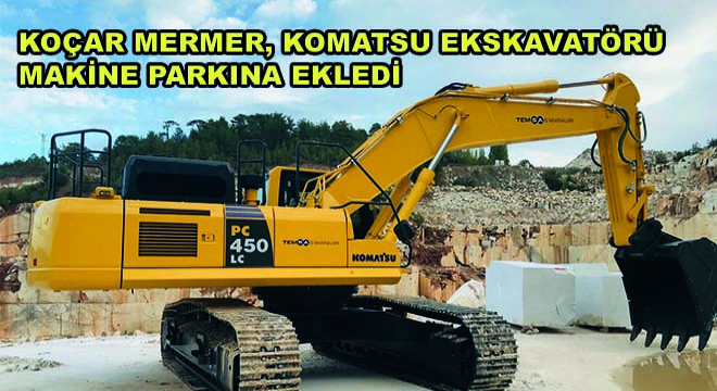 Koçar Mermer, Temsa İş Makinaları’ndan Komatsu Ekskavatörü Makine Parkına Ekledi