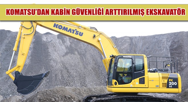 Komatsu'dan Kabin Güvenliği Artırılmış Yepyeni M0 Teknolojili Ekskavatör