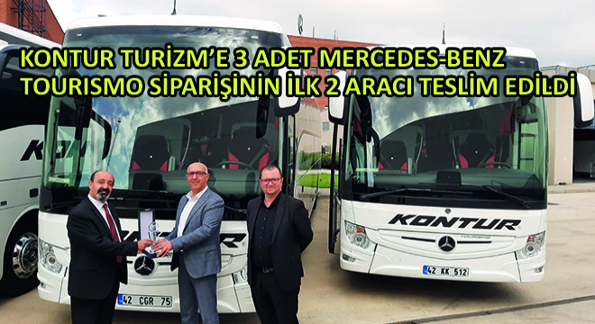 Kontur Turizm'e 3 Adet Mercedes-Benz Tourismo Siparişinin İlk 2 Aracı Teslim Edildi