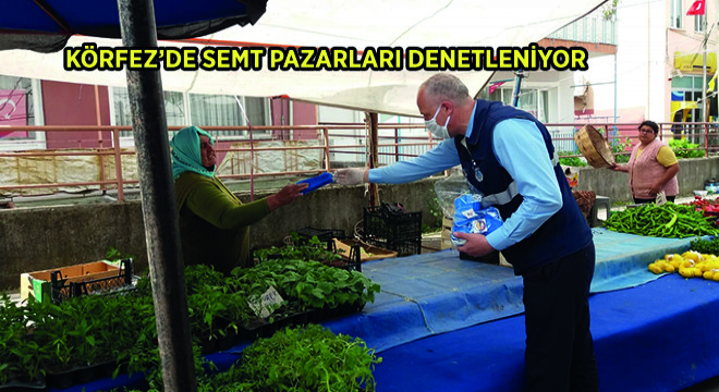 Körfez'de Semt Pazarları Denetleniyor
