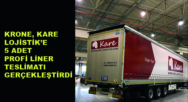 Krone, Kare Lojistik’e 5 Adet Profi Liner Teslimatı Gerçekleştirdi