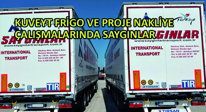 Kuveyt Frigo ve Proje Nakliye Çalışmalarında Saygınlar