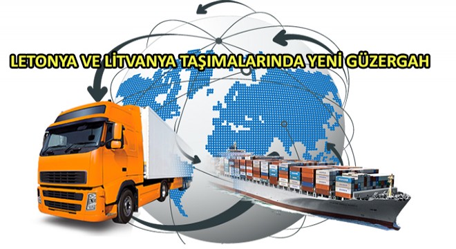 Letonya ve Litvanya Taşımalarında Yeni Güzergah
