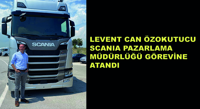 Levent Can Özokutucu Scania Pazarlama Müdürlüğü Görevine Atandı