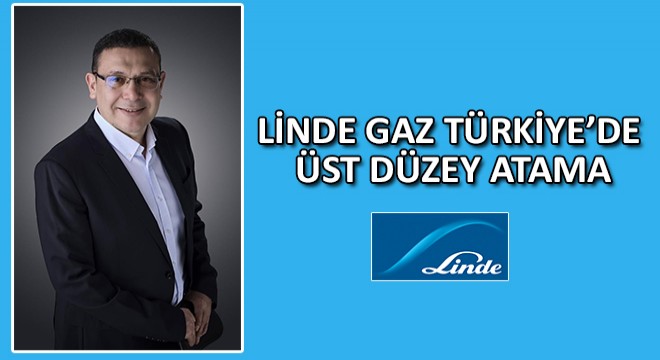 Linde Gaz Türkiye'de Üst Düzey Atama