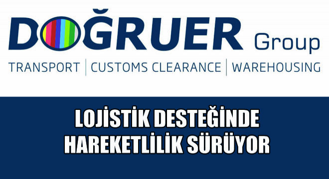Lojistik Desteğinde Hareketlilik Sürüyor