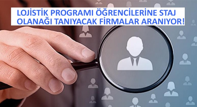 Lojistik Programı Öğrencilere Staj Olanağı Tanıyacak Firmalar Aranıyor!