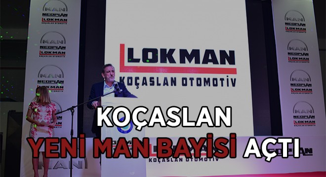 Lokman Koçaslan Otomotiv'in 3'üncü MAN Yetkili Satış ve Servis Merkezi, Bursa'da Açıldı