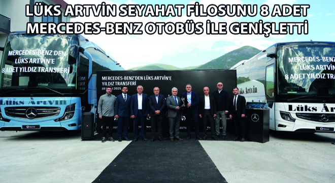 Lüks Artvin Seyahat Filosunu 8 Adet Mercedes-Benz Otobüs ile Genişletti