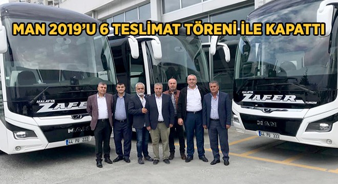 MAN 2019'u 6 Teslimat Töreni ile Kapattı