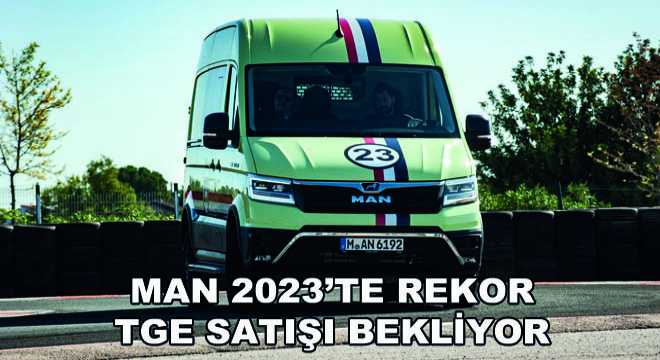MAN 2023'te Rekor TGE Satışı Bekliyor