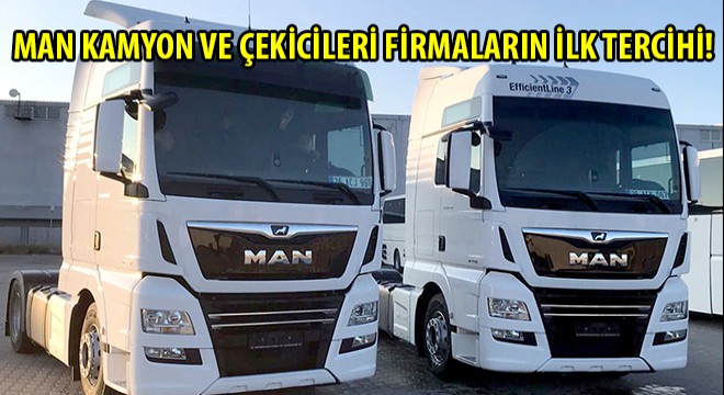 MAN Kamyon ve Çekicileri Firmaların İlk Tercihi!