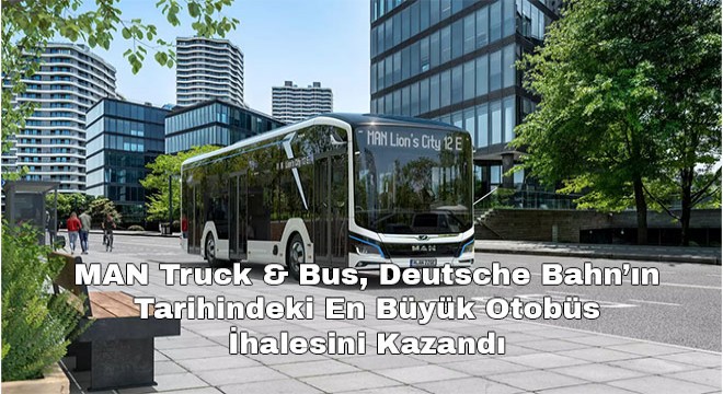 MAN Truck & Bus, Deutsche Bahn’ın Tarihindeki En Büyük Otobüs İhalesini Kazandı