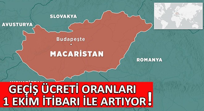 Macaristan'da Geçiş Ücreti Oranları 1 Ekim İtibarı ile Artıyor!