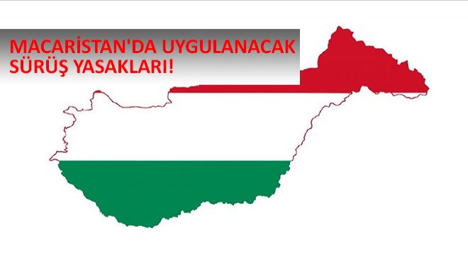 Macaristan'da Uygulanacak Sürüş Yasakları!