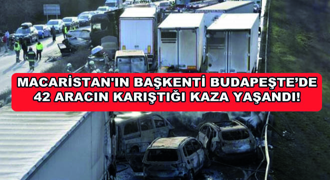 Macaristan'ın Başkenti Budapeşte’de 42 Aracın Karıştığı Kaza Yaşandı!