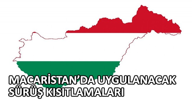 Macaristan’da Uygulanacak Sürüş Kısıtlamaları!