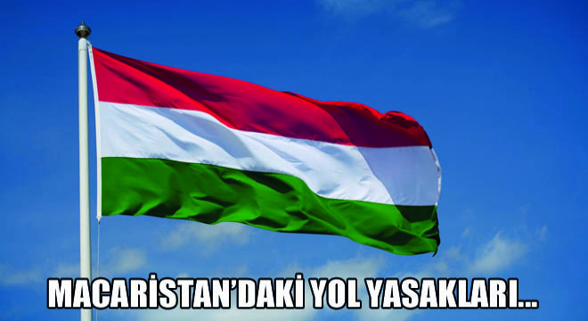 Macaristan’daki Yol Yasakları…