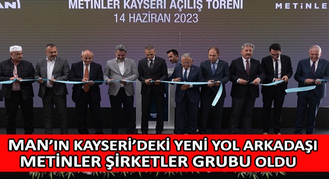 MAN'ın Kayseri'deki Yeni Yol Arkadaşı Metinler Şirketler Grubu Oldu