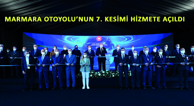 Marmara Otoyolu'nun 7. Kesimi Hizmete Açıldı
