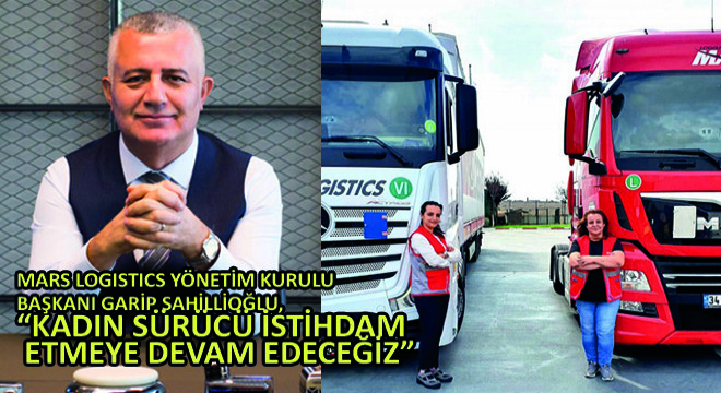 Mars Logistics Yönetim Kurulu Başkanı Garip Sahillioğlu, 