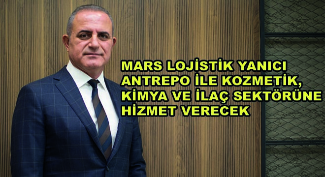 Mars Lojistik Yanıcı Antrepo ile Kozmetik, Kimya ve İlaç Sektörüne Hizmet Verecek