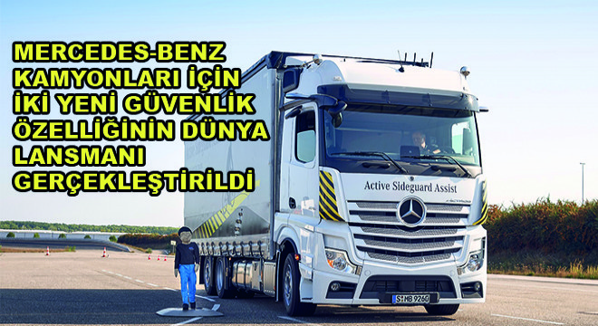 Mercedes-Benz Kamyonları İçin İki Yeni Güvenlik Özelliğinin Dünya Lansmanı Gerçekleştirildi