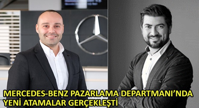 Mercedes-Benz Pazarlama Departmanı'nda Yeni Atamalar Gerçekleşti