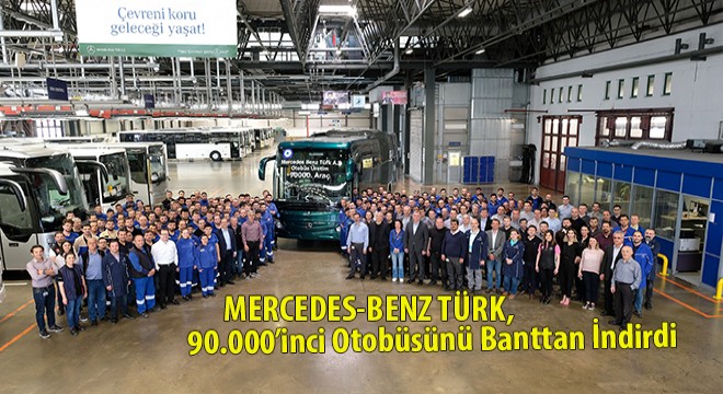 Mercedes-Benz Türk, 90.000'inci otobüsünü üretti