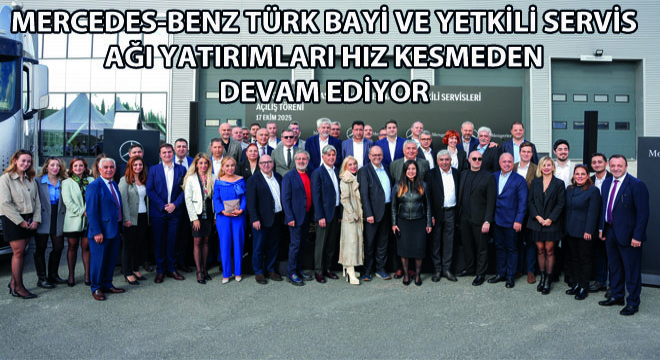 Mercedes-Benz Türk Bayi ve Yetkili Servis Ağı Yatırımları Hız Kesmeden Devam Ediyor