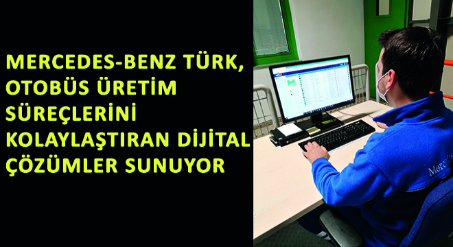 Mercedes-Benz Türk, Otobüs Üretim Süreçlerini Kolaylaştıran Dijital Çözümler Sunuyor