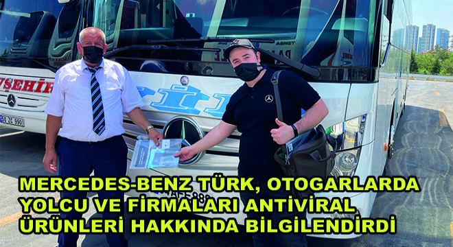 Mercedes-Benz Türk, Otogarlarda Yolcu ve Firmaları Antiviral Ürünleri Hakkında Bilgilendirdi