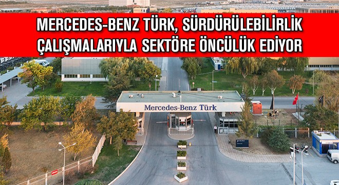 Mercedes-Benz Türk, Sürdürülebilirlik Çalışmalarıyla Sektöre Öncülük Ediyor