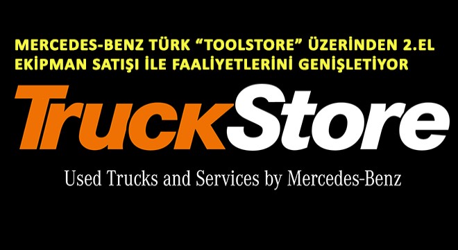 Mercedes-Benz Türk Toolstore Üzerinden 2.El Ekipman Satışı ile Faaliyetlerini Genişletiyor