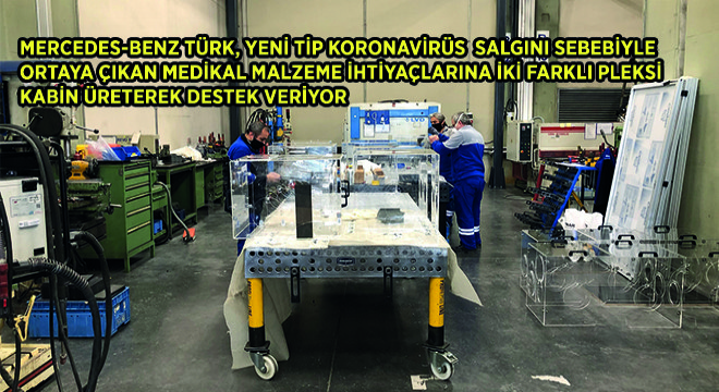 Mercedes-Benz Türk, Yeni Tip Koronavirüs Salgını Sebebiyle Ortaya Çıkan Medikal Malzeme İhtiyaçlarına İki Farklı Pleksi Kabin Üreterek Destek Veriyor