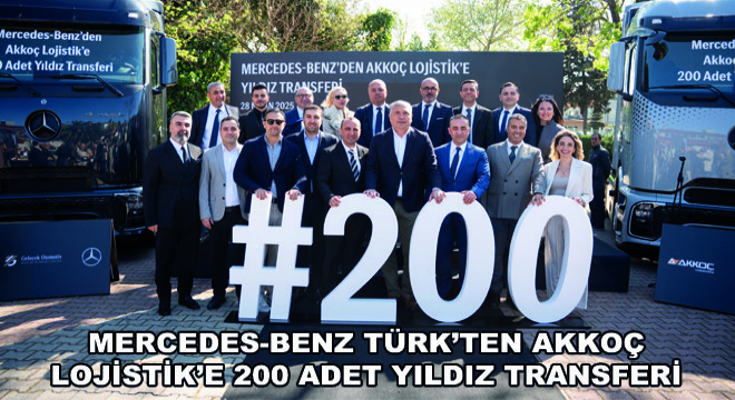 Mercedes-Benz Türk’ten Akkoç Lojistik’e 200 Adet Yıldız Transferi