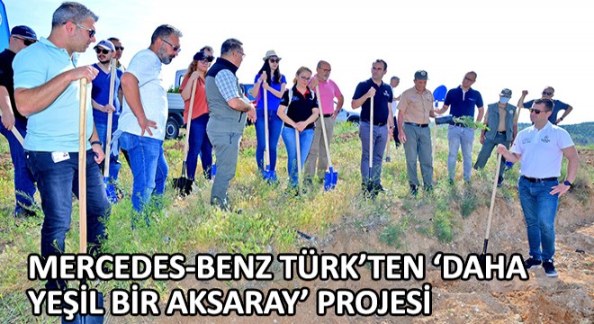 Mercedes-Benz Türk'ten ‘Daha Yeşil Bir Aksaray' Projesi