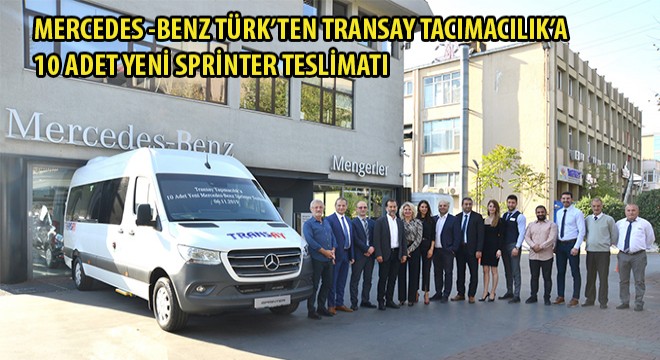 Mercedes-Benz Türk'ten Transay Taşımacılık'a 10 adet Yeni Sprinter teslimatı