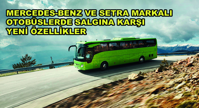 Mercedes-Benz ve Setra Markalı Otobüslerde Salgına Karşı Yeni Özellikler Sunuldu
